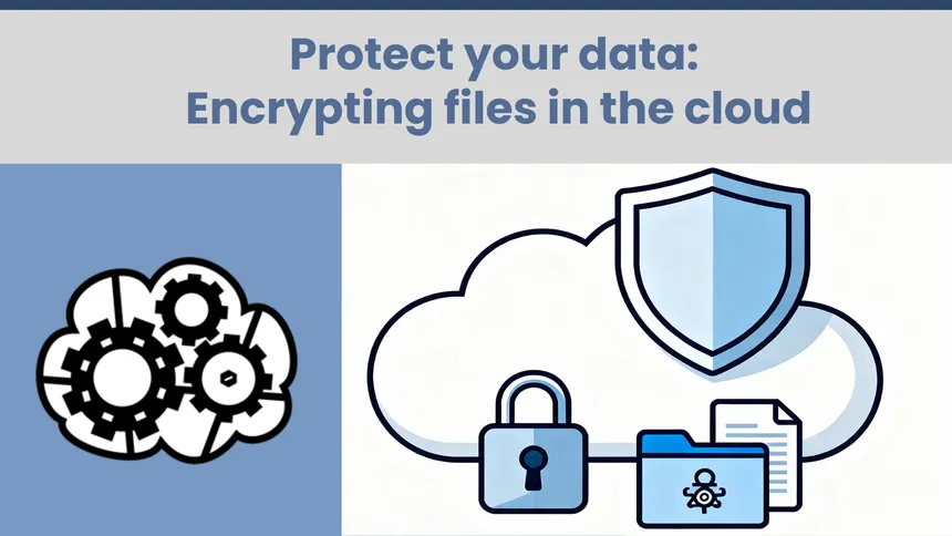 Protect your data: Encrypting files in the cloud