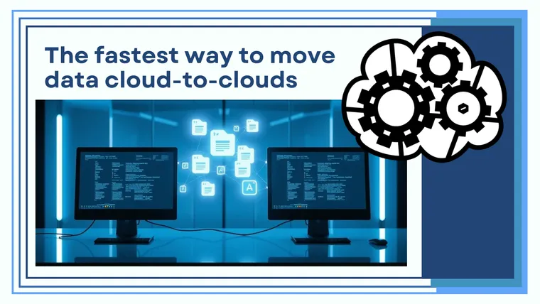 The fastest way to move data cloud-to-clouds