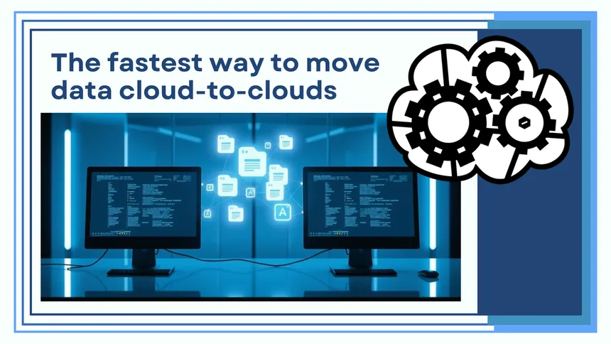 The fastest way to move data cloud-to-clouds