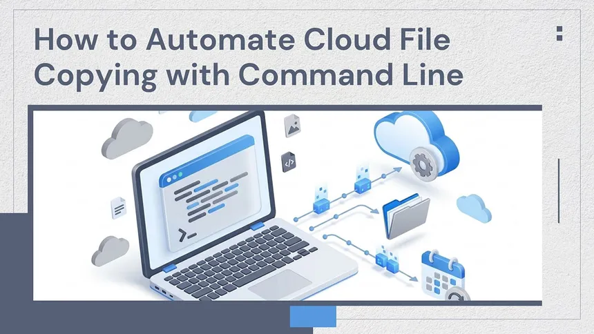 How to Automate Cloud File Copying with Command Line