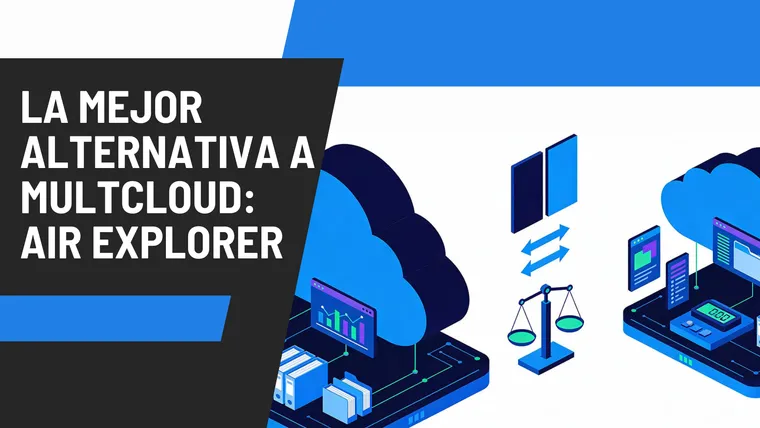 La mejor alternativa a MultCloud: Air Explorer