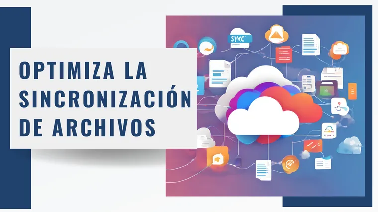 Optimiza la sincronización de archivos