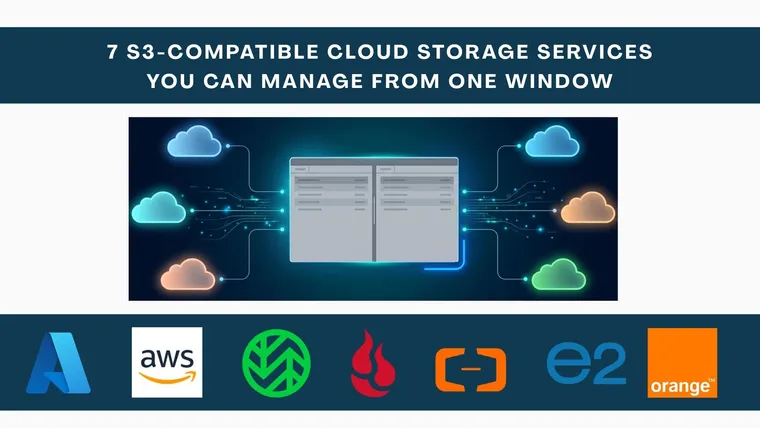7 S3-Compatible Cloud Storage Services You Can Manage from One Window