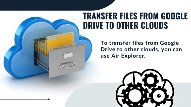 Transfer files from Google Drive to other clouds
