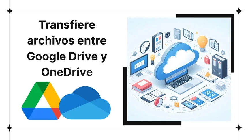 Transfiere archivos entre Google Drive y OneDrive