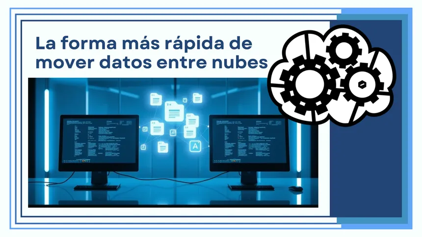 La forma más rápida de mover datos entre nubes