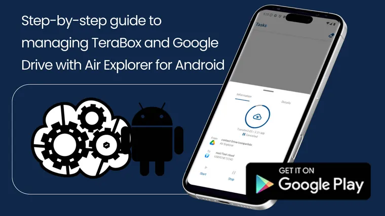 Step-by-step guide to managing TeraBox and Google Drive with Air Explorer for Android